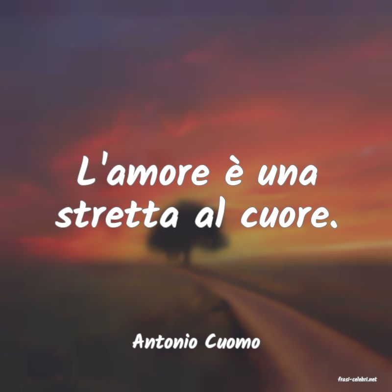 frasi di  Antonio Cuomo
