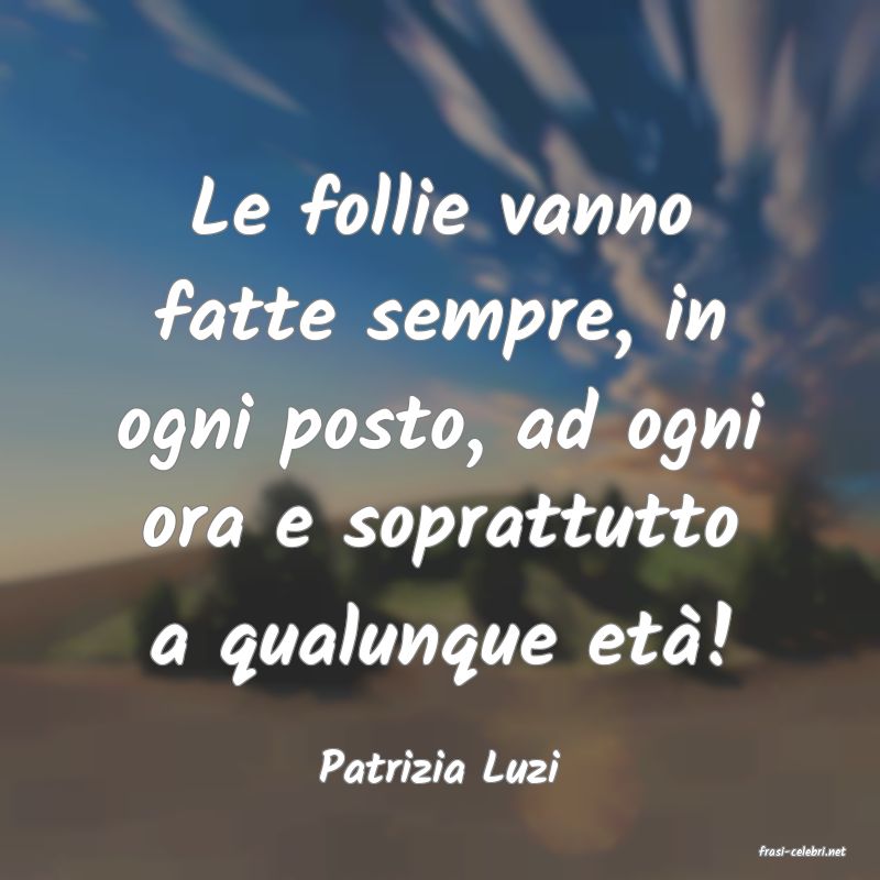 frasi di  Patrizia Luzi
