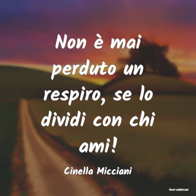 frasi di  Cinella Micciani
