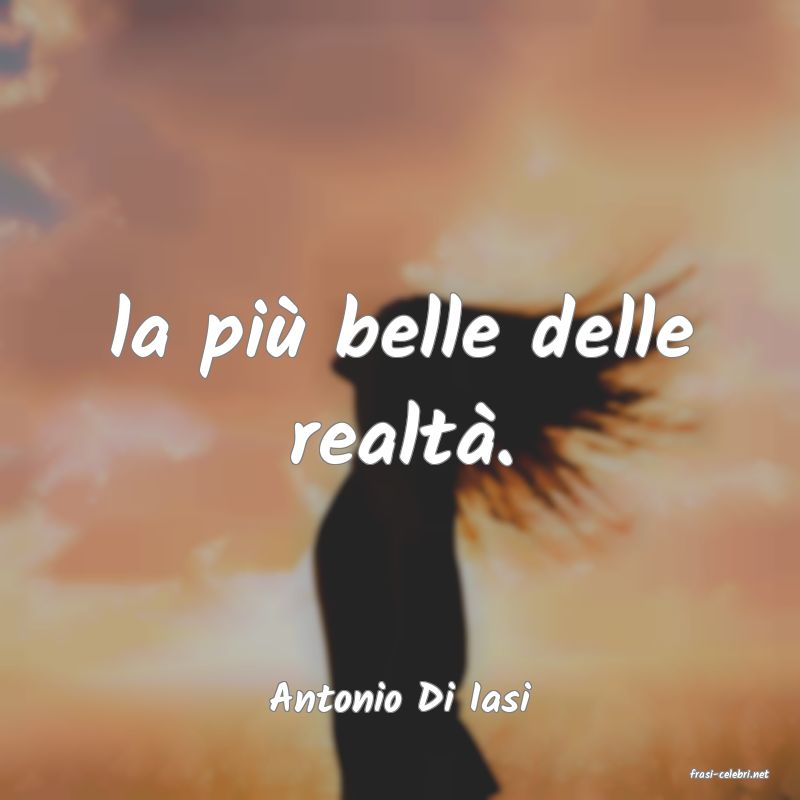 frasi di  Antonio Di Iasi
