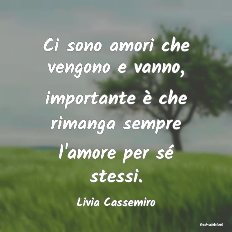 frasi di  Livia Cassemiro
