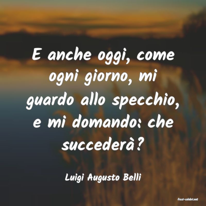 frasi di  Luigi Augusto Belli
