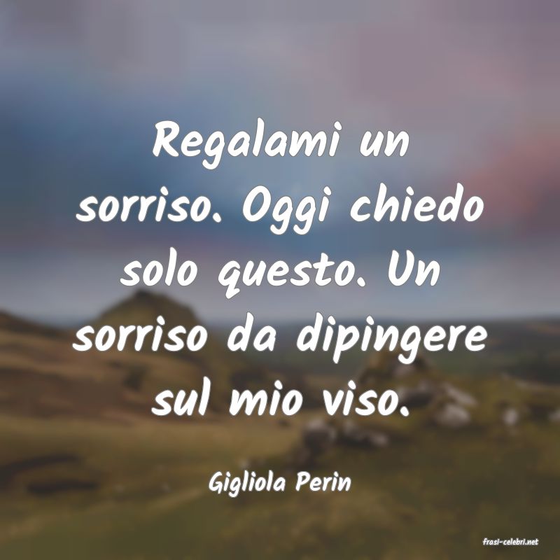 frasi di  Gigliola Perin
