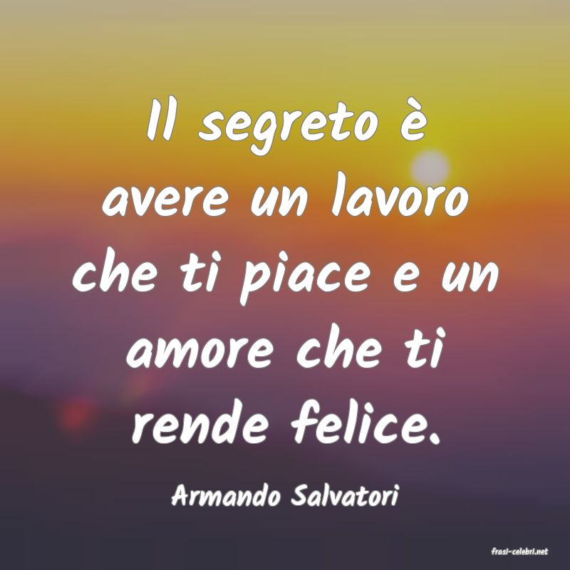 frasi di  Armando Salvatori
