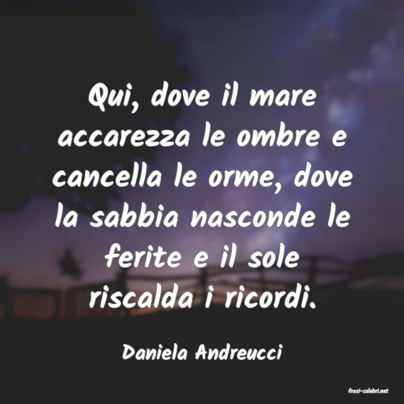 frasi di  Daniela Andreucci
