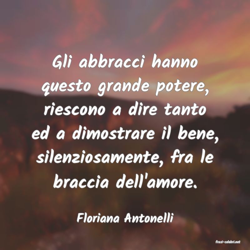 frasi di  Floriana Antonelli
