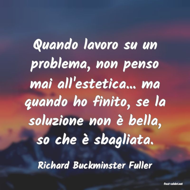 frasi di  Richard Buckminster Fuller
