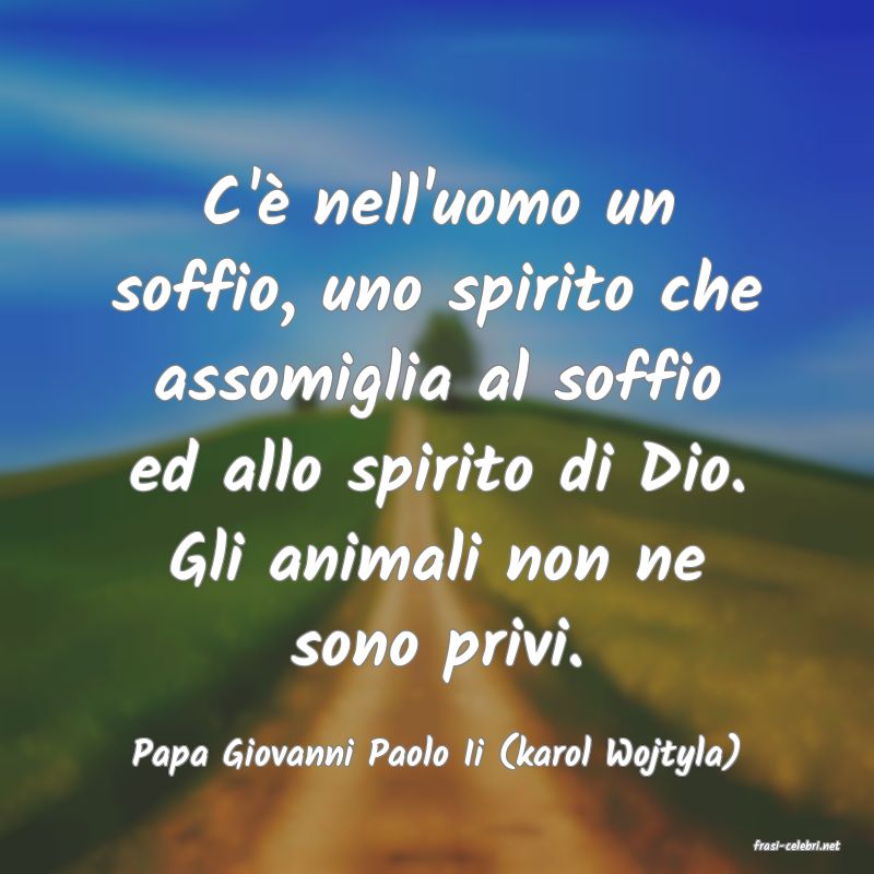 frasi di  Papa Giovanni Paolo Ii (karol Wojtyla)
