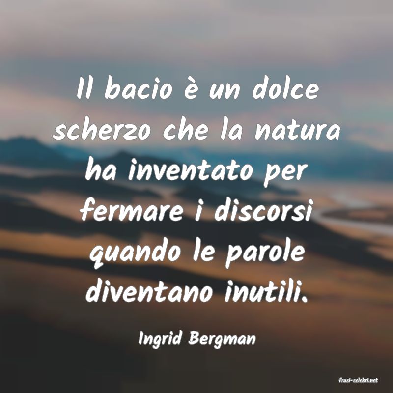 frasi di  Ingrid Bergman
