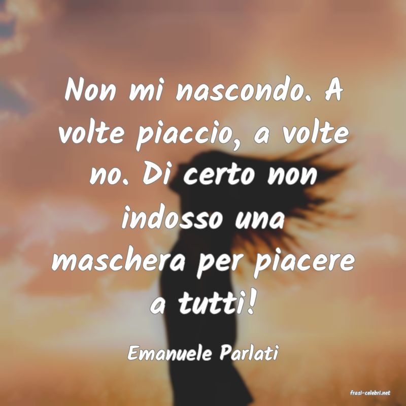 frasi di  Emanuele Parlati
