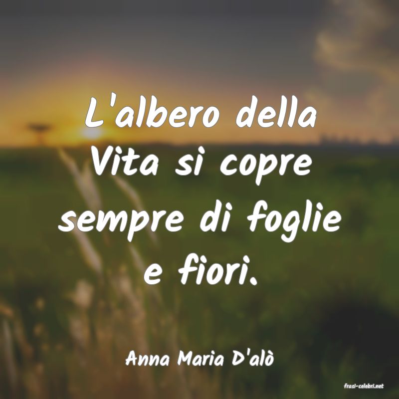 frasi di Anna Maria D'al