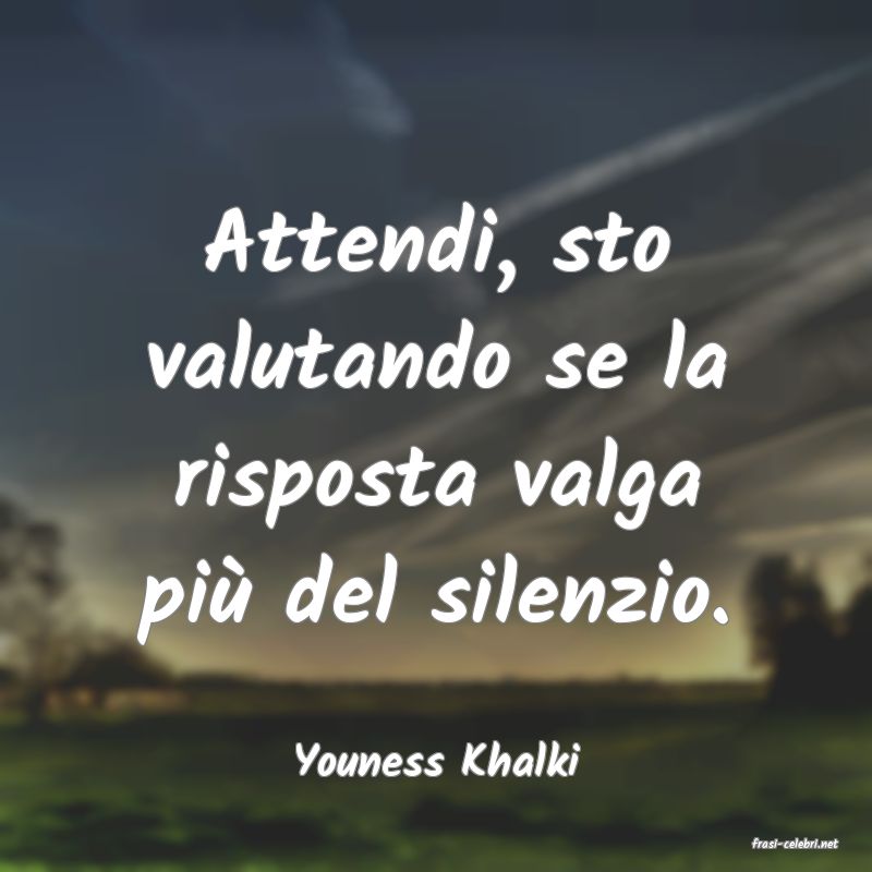 frasi di  Youness Khalki
