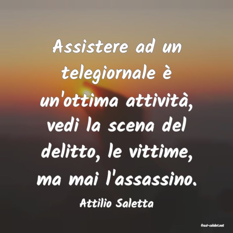 frasi di  Attilio Saletta
