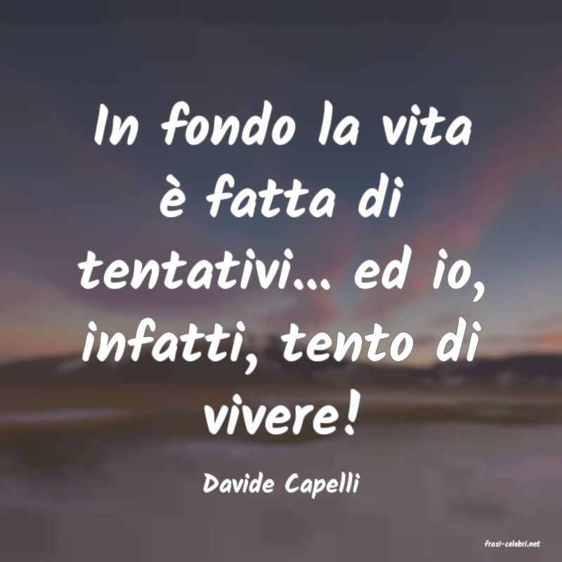 frasi di  Davide Capelli
