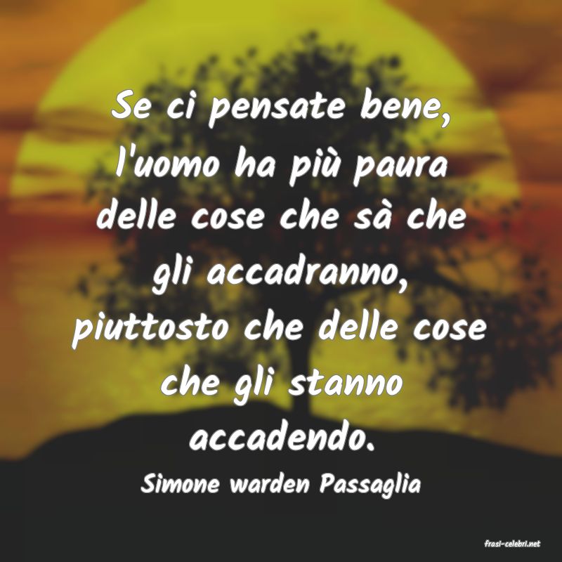 frasi di  Simone warden Passaglia
