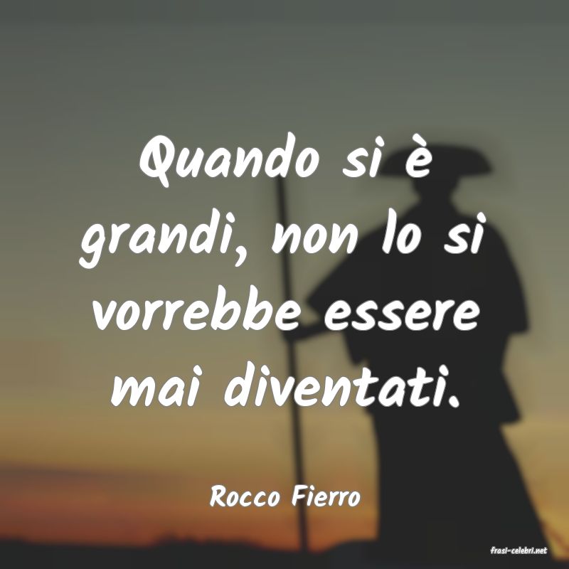 frasi di  Rocco Fierro
