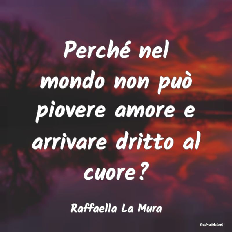 frasi di Raffaella La Mura