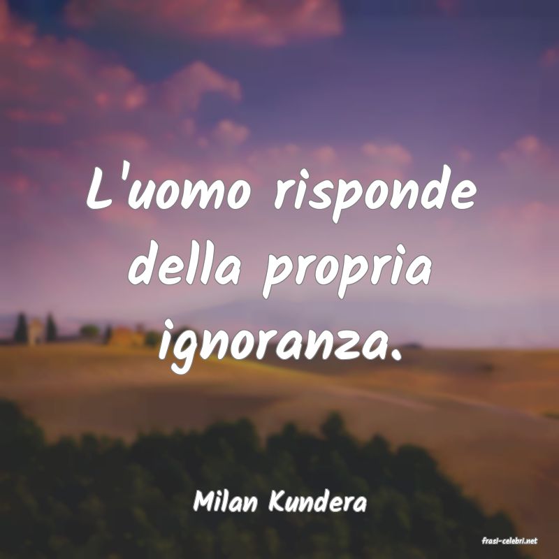 frasi di Milan Kundera