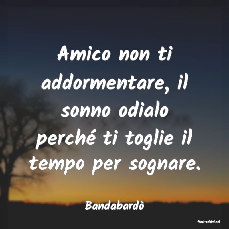 frasi di Bandabard�