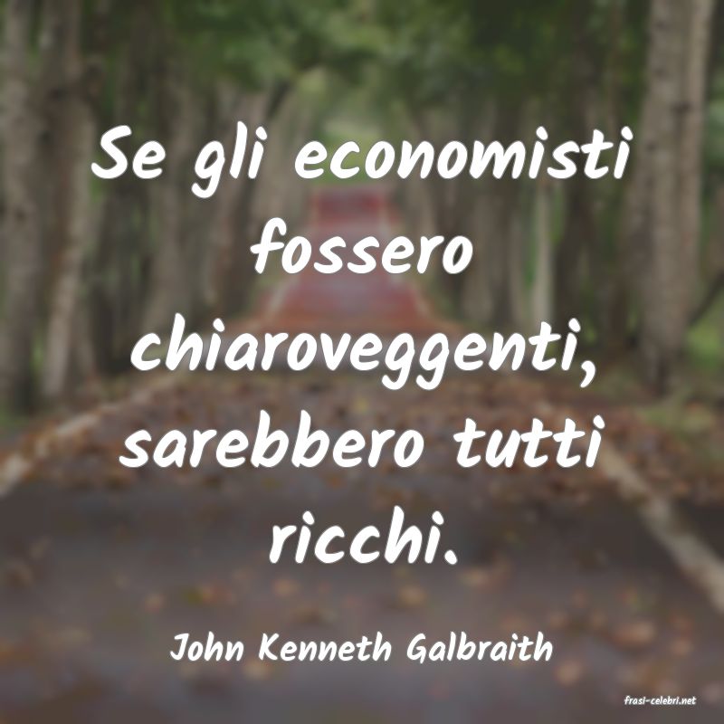 frasi di John Kenneth Galbraith