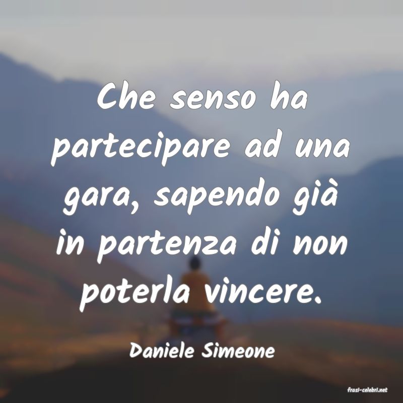 frasi di  Daniele Simeone
