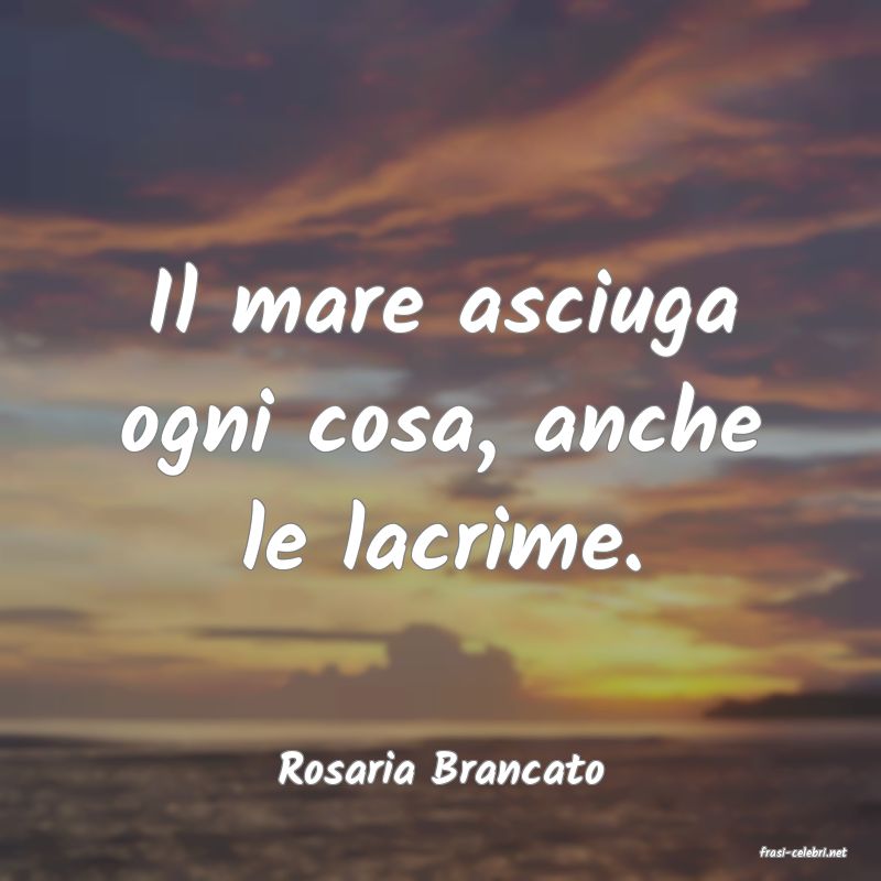 frasi di  Rosaria Brancato

