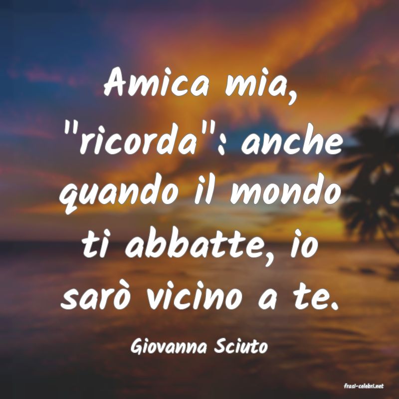 frasi di  Giovanna Sciuto
