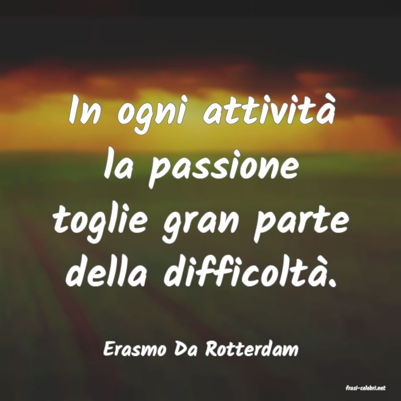 frasi di  Erasmo Da Rotterdam
