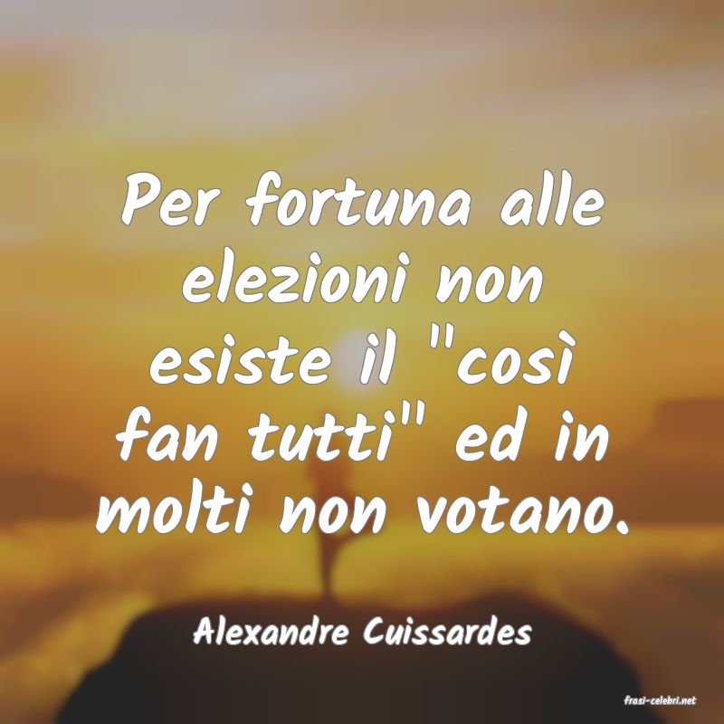 frasi di  Alexandre Cuissardes
