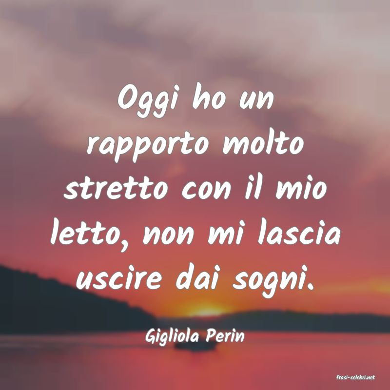 frasi di  Gigliola Perin
