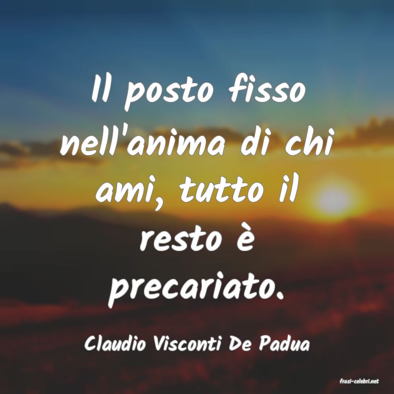 frasi di  Claudio Visconti De Padua
