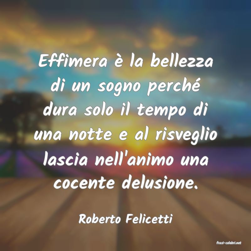 frasi di  Roberto Felicetti
