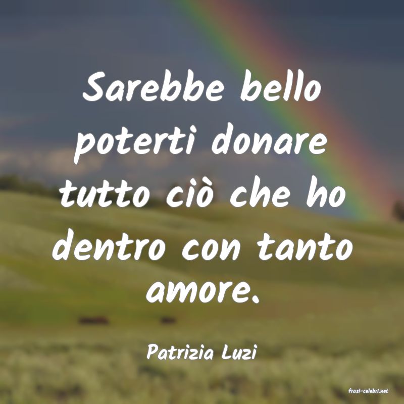 frasi di  Patrizia Luzi
