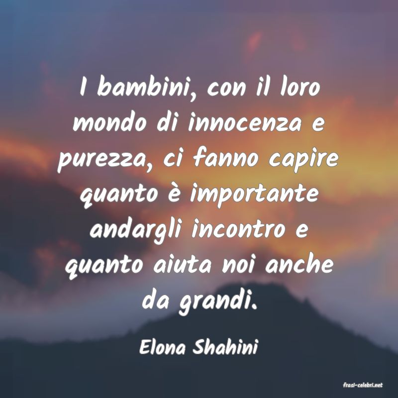 frasi di  Elona Shahini
