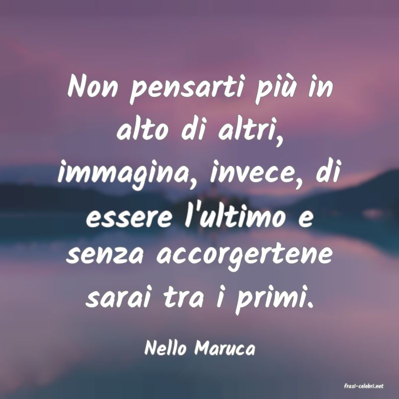 frasi di  Nello Maruca
