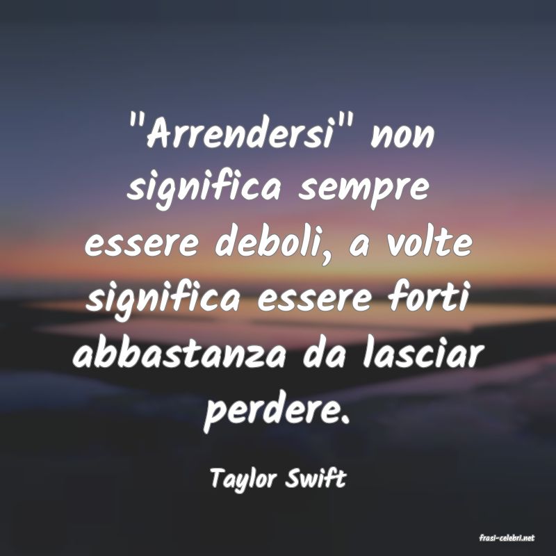 frasi di  Taylor Swift
