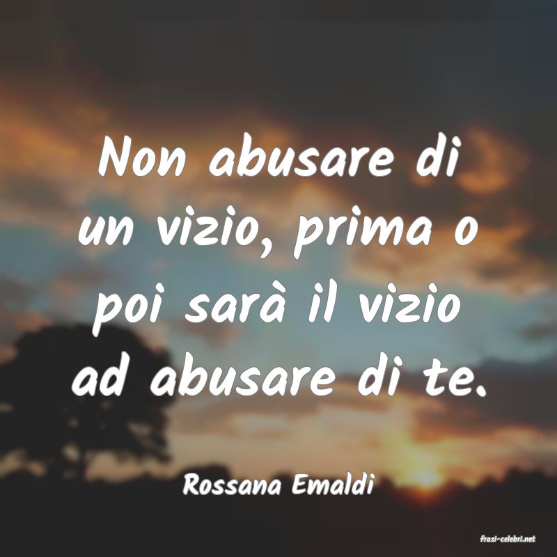 frasi di  Rossana Emaldi

