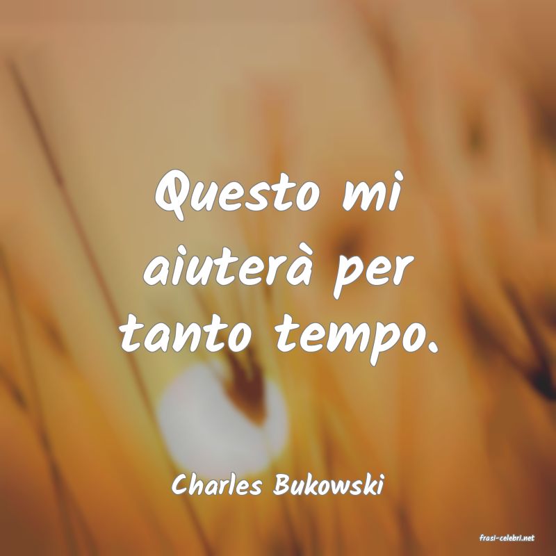 frasi di  Charles Bukowski

