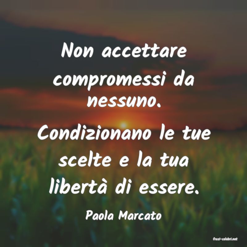 frasi di  Paola Marcato
