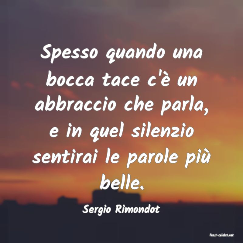 frasi di  Sergio Rimondot
