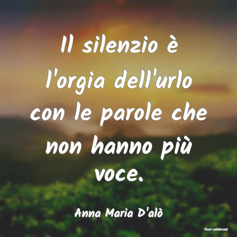 frasi di Anna Maria D'al
