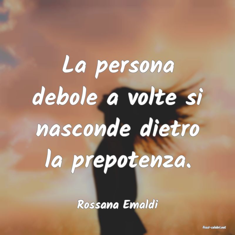frasi di  Rossana Emaldi
