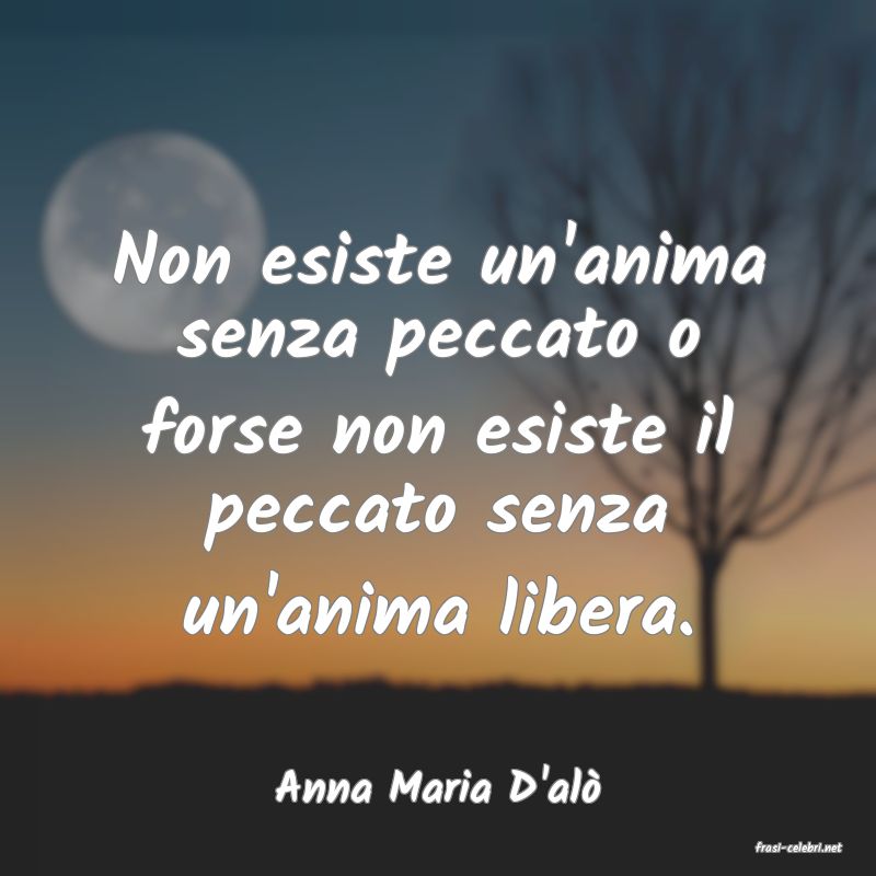 frasi di Anna Maria D'al