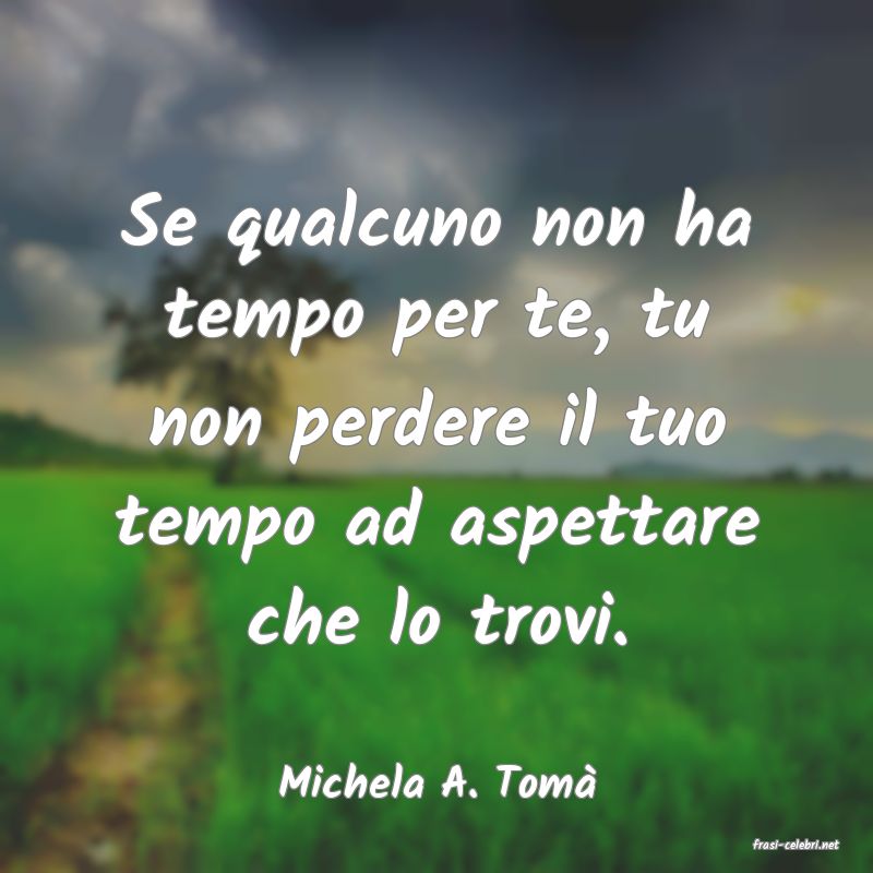 frasi di Michela A. Tom