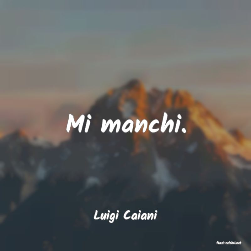 frasi di  Luigi Caiani
