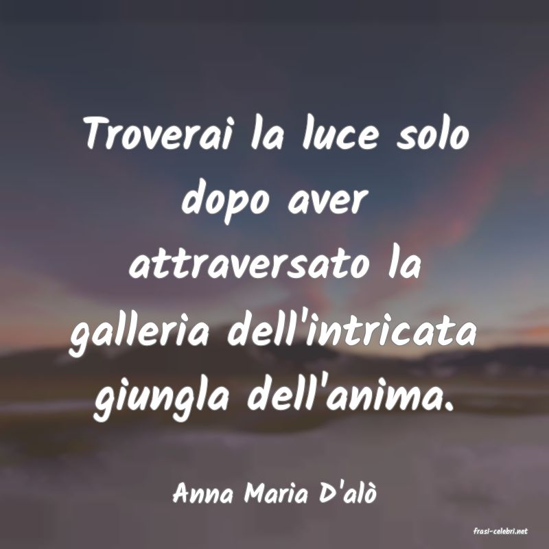 frasi di Anna Maria D'al