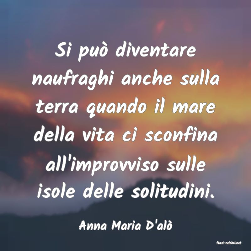 frasi di Anna Maria D'al