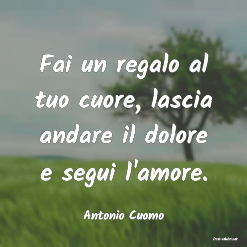 frasi di  Antonio Cuomo
