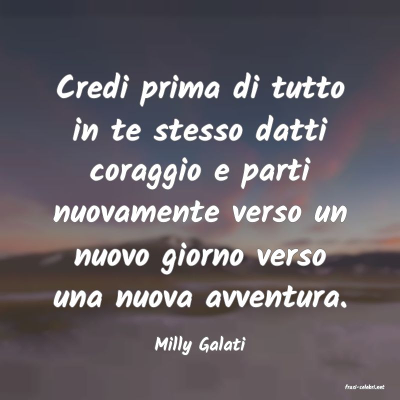 frasi di  Milly Galati
