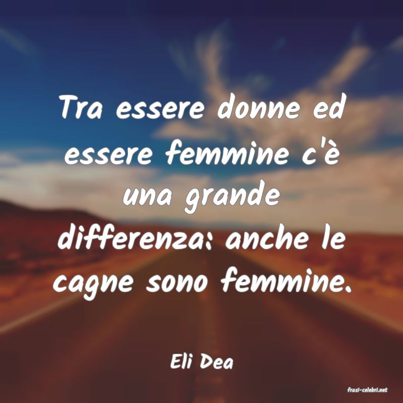 frasi di Eli Dea